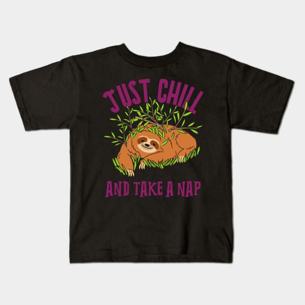 Just Chill And Take A Nap Sloth Kids T-Shirt by HustleHardStore